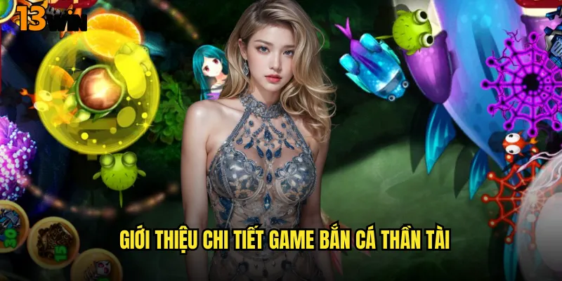 Săn Lùng Kho Báu Với Game Bắn Cá Thần Tài 13WIN Siêu Hót 2 Giới Thiệu Chi Tiết Game Bắn Cá Thần Tài
