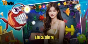 Bắn Cá Siêu Thị