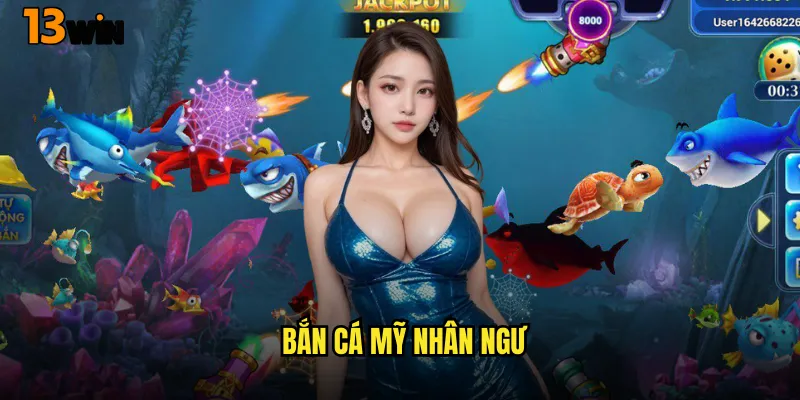Bắn Cá Mỹ Nhân Ngư 13WIN - Cuộc Phiêu Lưu Huyền Thoại Dưới Đại Dương 1 Bắn Cá Mỹ Nhân Ngư