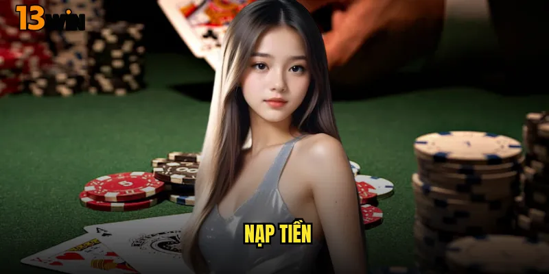 Bí Quyết Nạp Tiền 13WIN Siêu Tốc Và An Toàn 1 Nạp Tiền