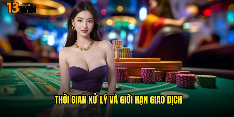 Hướng Dẫn Rút Tiền 13WIN Nhanh Chóng Và Minh Bạch 3 Thời Gian Xử Lý Và Giới Hạn Giao Dịch