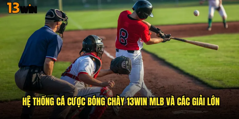 Bung Lụa Với Cá Cược Bóng Chày Trên 13WIN Đẳng Cấp 2 Hệ Thống Cá Cược Bóng Chày 13WIN MLB Và Các Giải Lớn