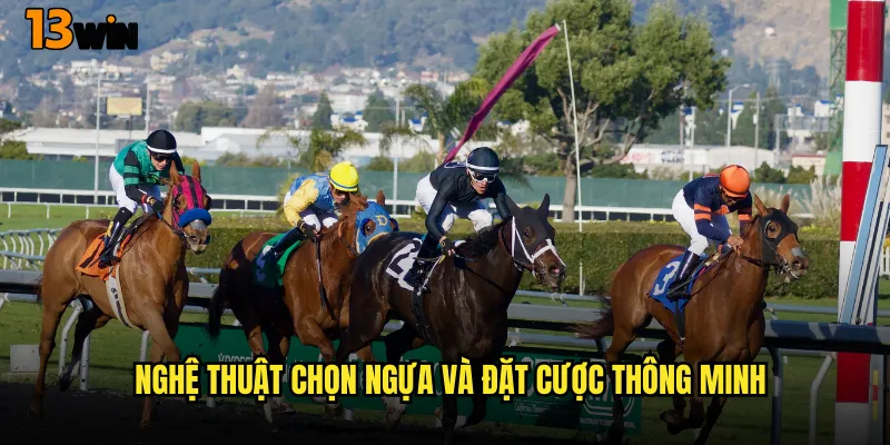 Trường Đua Kinh Điển Cá Cược Đua Ngựa 13WIN Thượng Lưu 3 Nghệ Thuật Chọn Ngựa Và Đặt Cược Thông Minh