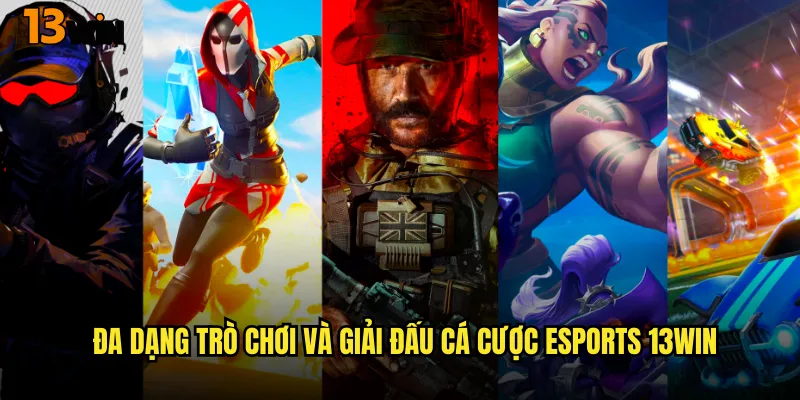 ESports: Kỷ Nguyên Mới Cá Cược Thể Thao Điện Tử 13WIN Công Nghệ Cao 2 Đa Dạng Trò Chơi Và Giải Đấu Cá Cược eSports 13WIN