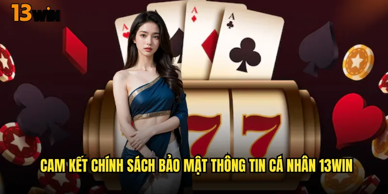 Tìm Hiểu Chi Tiết Chính Sách Bảo Mật 13WIN 1 Tìm Hiểu Chi Tiết Chính Sách Bảo Mật 13WIN