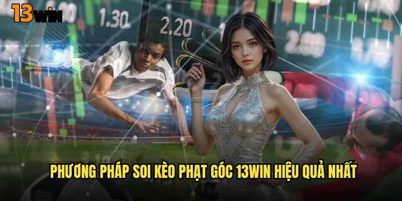 Bí Quyết Soi Kèo Phạt Góc Chuẩn Xác Tại 13WIN 3 Phương Pháp Soi Kèo Phạt Góc 13WIN Hiệu Quả Nhất