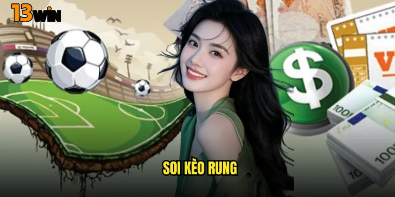 Chinh Phục Soi Kèo Rung 13WIN Với Những Mẹo Hay Từ Chuyên Gia 8 Soi Kèo Rung